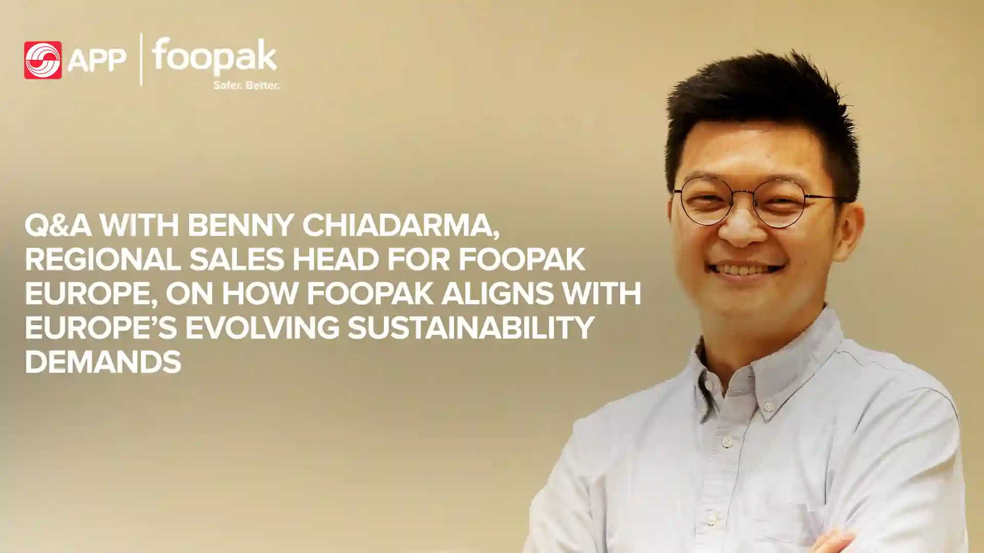 Q&A with Benny Chiadarma, Regional Sales Head for Foopak Europe, on How Foopak Aligns with Europe’s Evolving Sustainability Demands