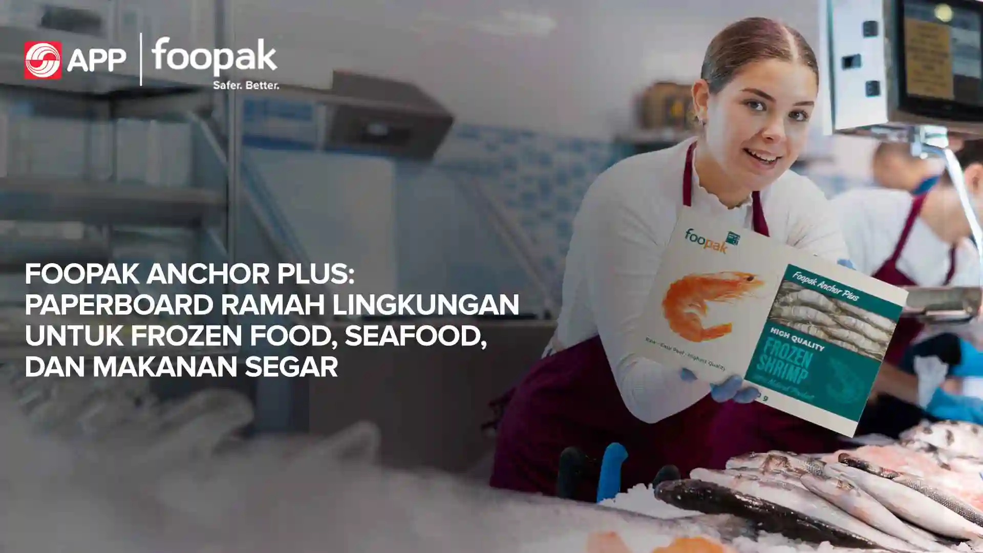 Foopak Anchor Plus: Sustainable Strength for Frozen, Seafood, and Fresh Food Packaging