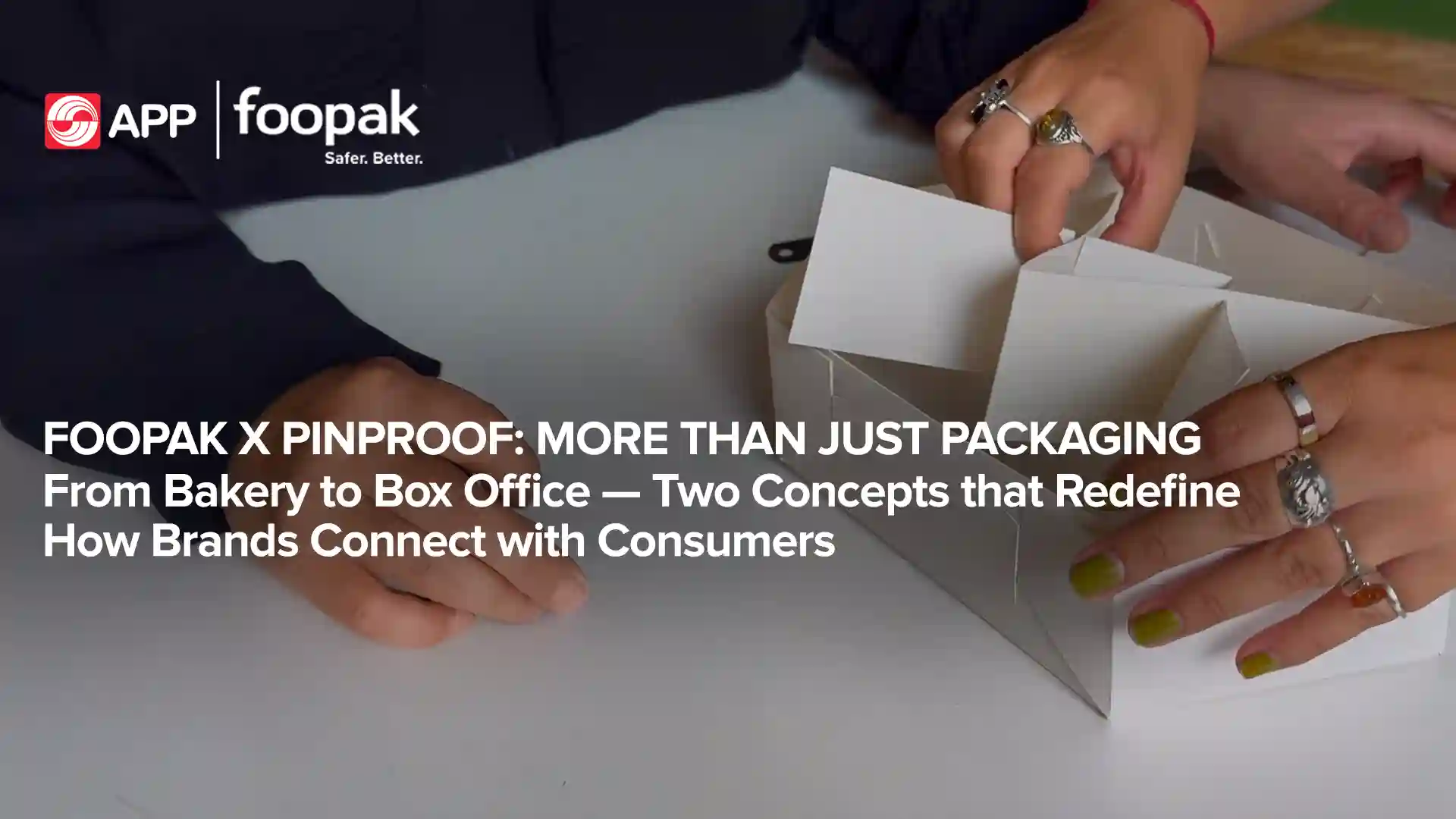  Foopak X Pinproof: More Than Just Packaging 
