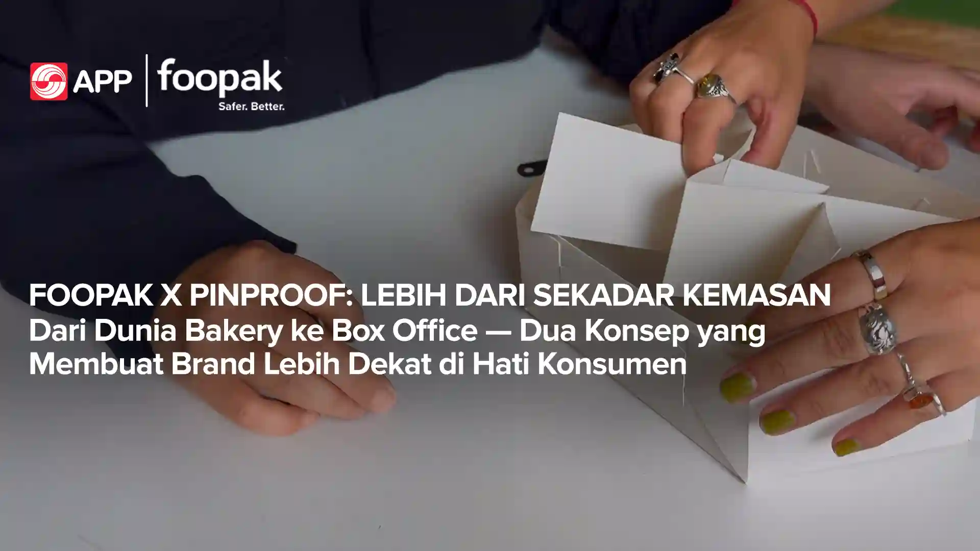  Foopak X Pinproof: More Than Just Packaging 